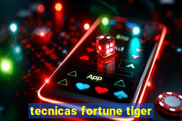 tecnicas fortune tiger